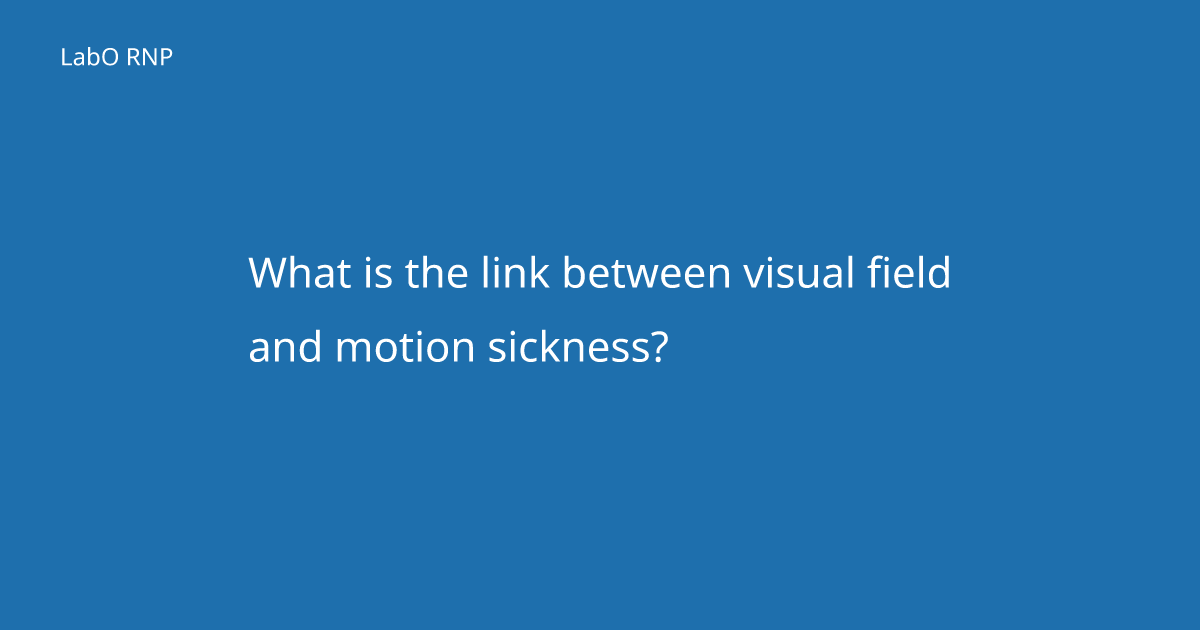 Visual Field and Motion Sickness: Understanding the Link