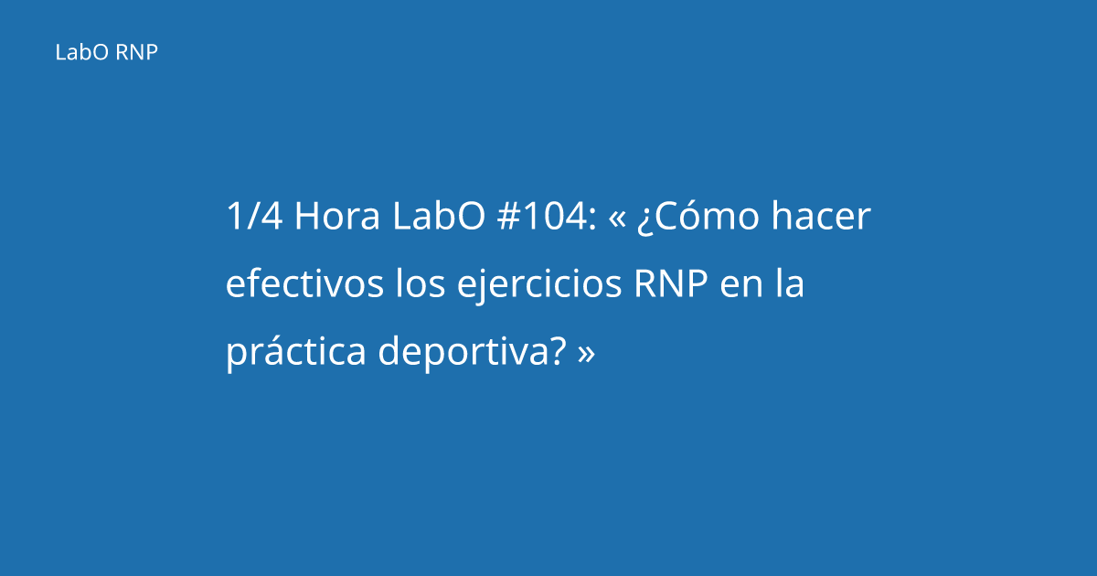 Ejercicios RNP en la Práctica Deportiva | LabO RNP