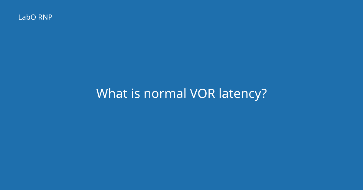 Normal VOR latency: everything you need to know in 2023